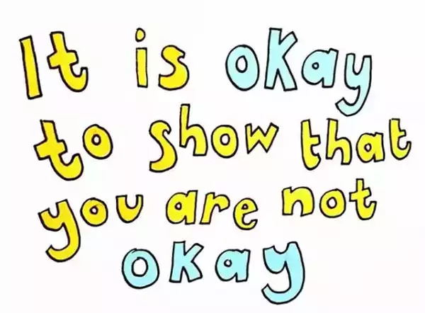 Text in yellow and light blue bubble writing reads 'it is okay to show that you are not okay'.